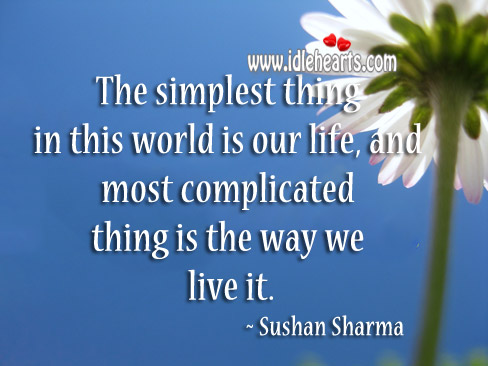 The simplest thing in this world is our life Image