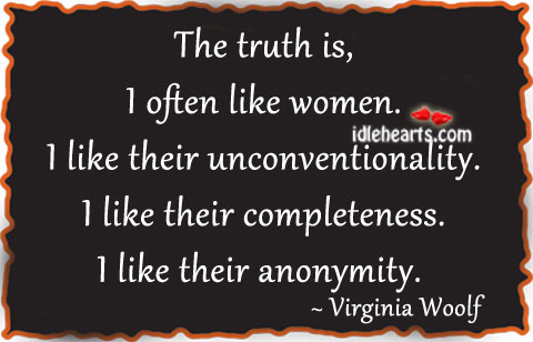 The truth is, I often like women. Virginia Woolf Picture Quote