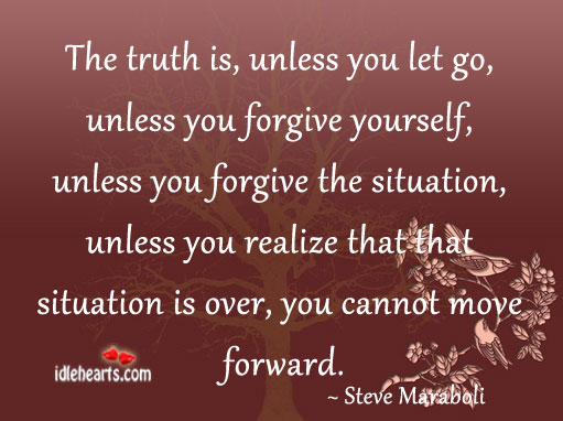 The truth is, unless you let go Steve Maraboli Picture Quote
