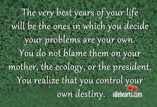 The very best years of your life will be the ones in Realize Quotes Image
