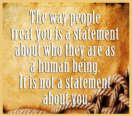 The way people treat you is a statement about who they are. Image