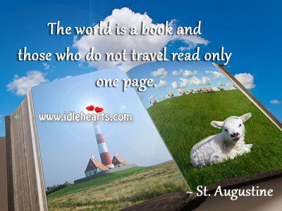The world is a book and those who do not travel read only one page. Image