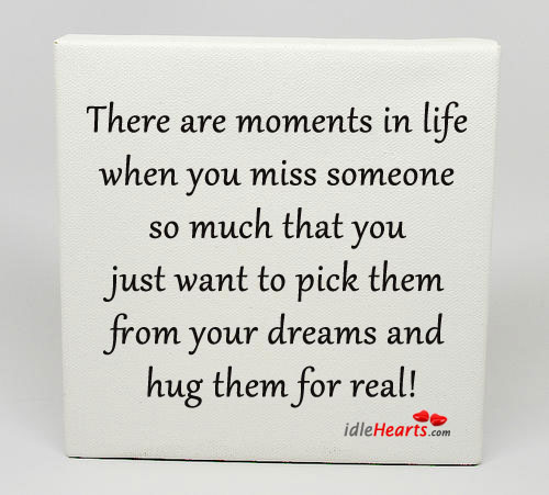 There are moments in life when you miss someone so. Image