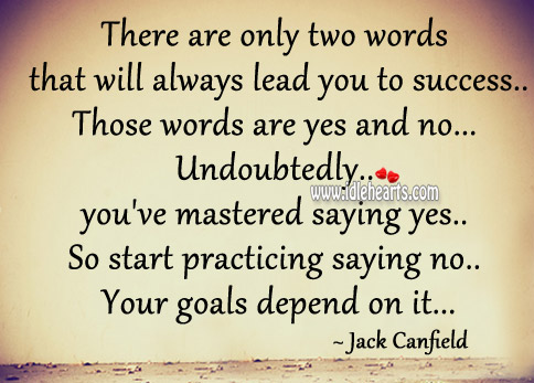 There are only two words that will always lead you to success. Jack Canfield Picture Quote