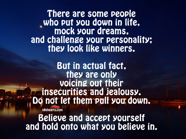 Believe in yourself and hold onto what you believe in. Image