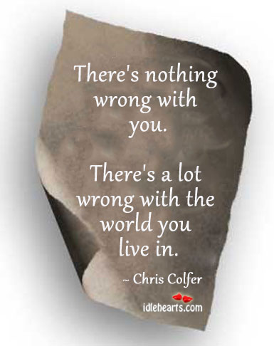 There’s nothing wrong with you. Chris Colfer Picture Quote