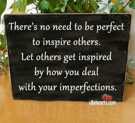 There’s no need to be perfect to inspire others. Image