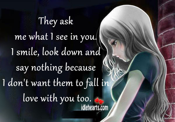 I don’t want them to fall in love with you too. With You Quotes Image