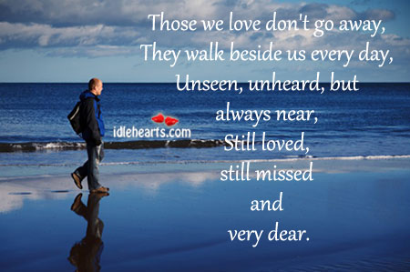 Those we love don’t go away. Image