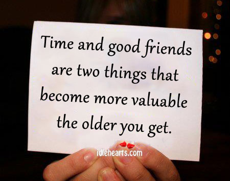 Time and good friends are two things that Image