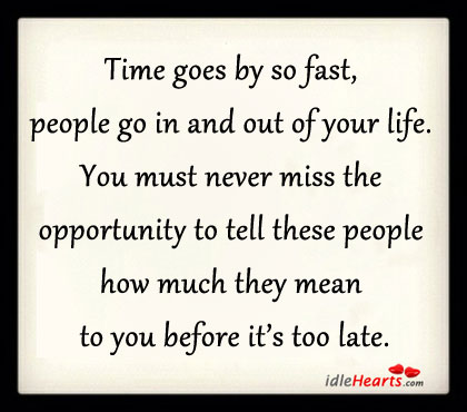 Time goes by so fast, people go in and out of your life. Image