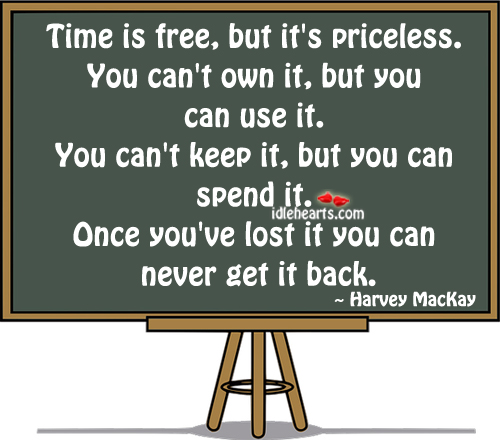 Time is free, but it’s priceless. Image
