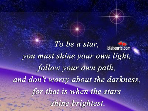 To be a star, you must shine your own light. Image