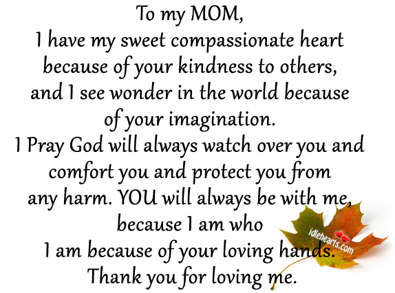 To my mom I have my sweet compassionate heart because.. Image
