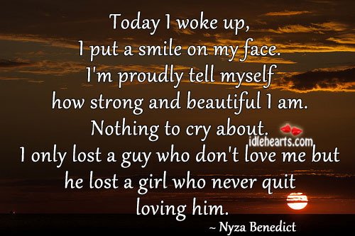 Today I woke up, I put a smile on my face. Nyza Benedict Picture Quote