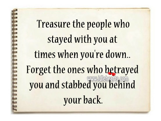 Treasure the people who stayed with you at times when you’re down. Image