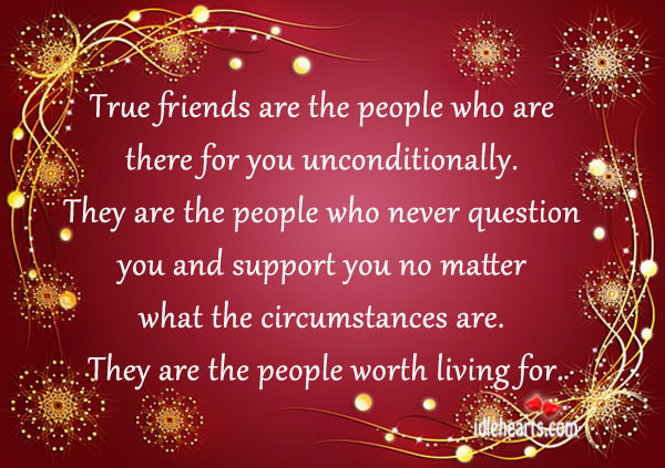 True friends are the people who are there for you unconditionally. Friendship Quotes Image