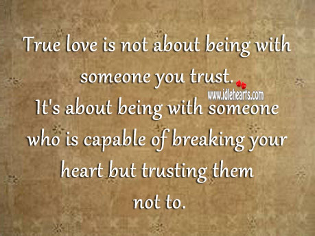 True love is not about being with someone you trust. Trust Quotes Image