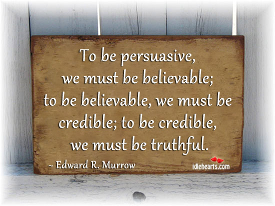 We must be truthful.. Edward R. Murrow Picture Quote