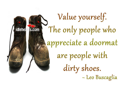 Value yourself. The only people who appreciate a Image