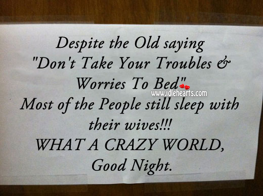Don’t take your troubles & worries to bed. Good Night Quotes Image