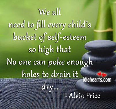 We all need to fill every child’s bucket of self-esteem.. Image