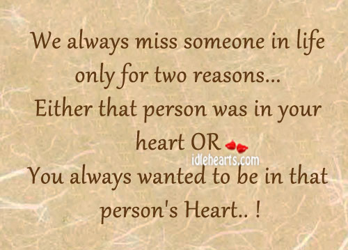 We always miss someone in life only for two reasons.. Image