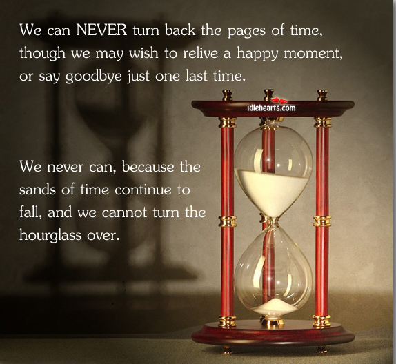 We can never turn back the pages of time, though we may wish to Image