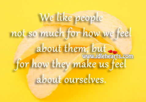 How they make us feel about ourselves. Image