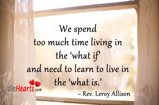We spend too much time living in the… Image
