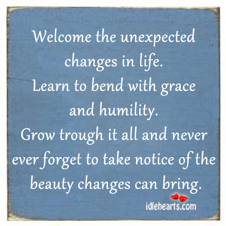 Welcome the unexpected changes in life. Image