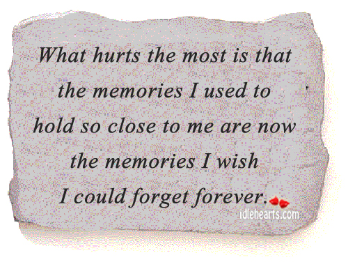 What hurts the most is that the memories I used. Image