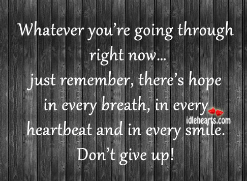 Whatever you’re going through right now,just remember Don’t Give Up Quotes Image
