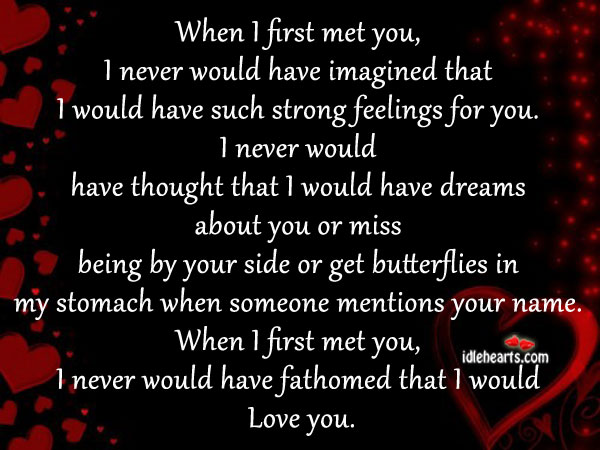 When I first met you, I never would have imagined that. Image