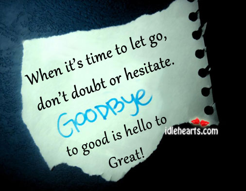 Goodbye to good is hello to great! Goodbye Quotes Image
