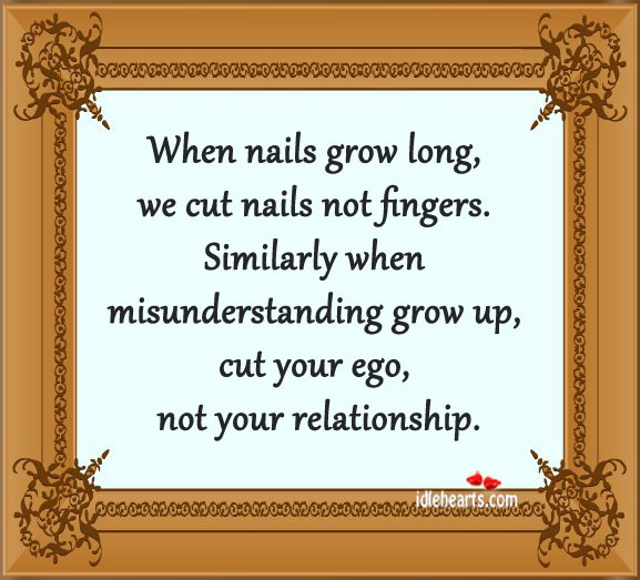 When nails grow long, we cut nails not fingers. Misunderstanding Quotes Image
