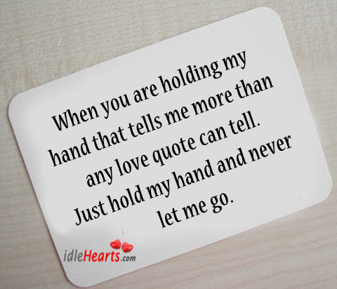 Just hold my hand and never let me go. Image