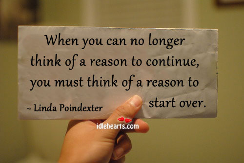 When you can no longer think of a reason Linda Poindexter Picture Quote