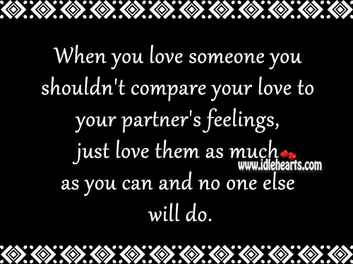 When you love someone you shouldn’t compare your love Love Someone Quotes Image