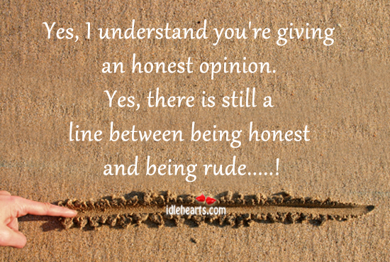Yes, I understand you’re giving an honest opinion. Image