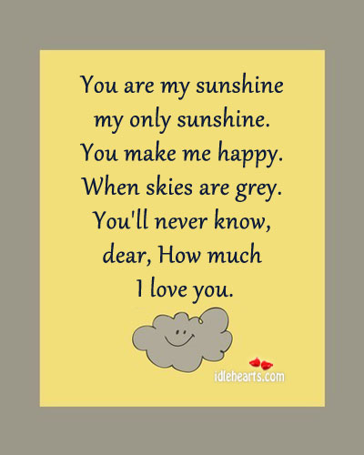 You are my sunshine my only sunshine. Image