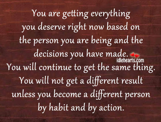 You are getting everything you deserve right now Image