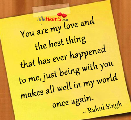You are my love and the best thing that has ever happened to me. With You Quotes Image