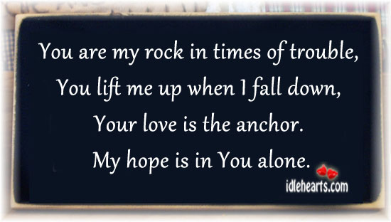 You are my rock in times of trouble Hope Quotes Image