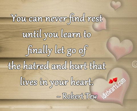 You can never find rest until you learn to Hurt Quotes Image