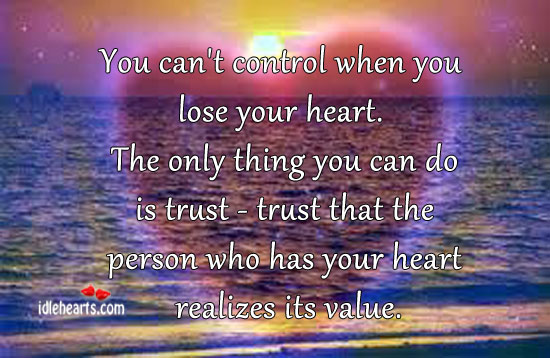 You Can T Control When You Lose Your Heart Idlehearts