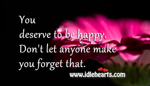 You deserve to be happy. Image