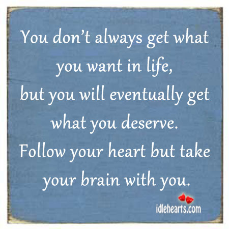 You don’t always get what you want in life. Heart Quotes Image