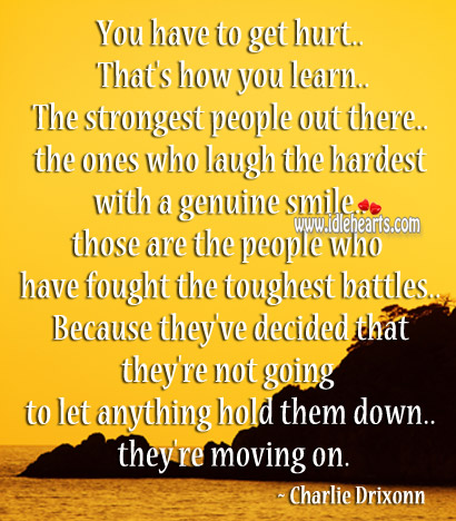 You have to get hurt that’s how you learn Moving On Quotes Image