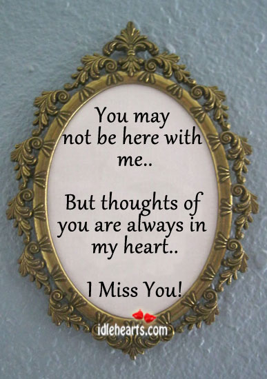You may not be here with me. Heart Quotes Image